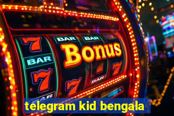 telegram kid bengala